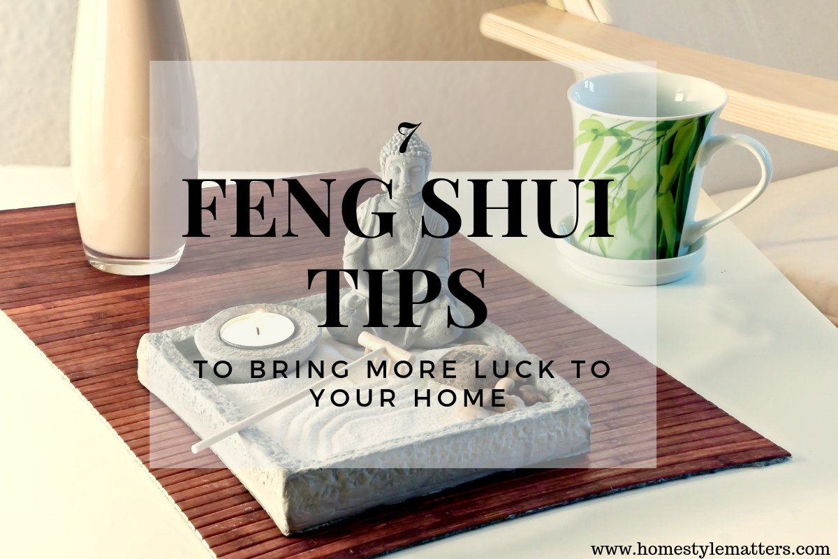 7 Feng Shui Tips to Bring Luck to your Home - homestylematters.com