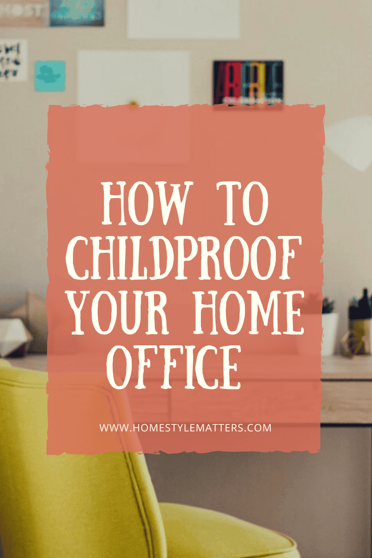 How to childproof your home office 1